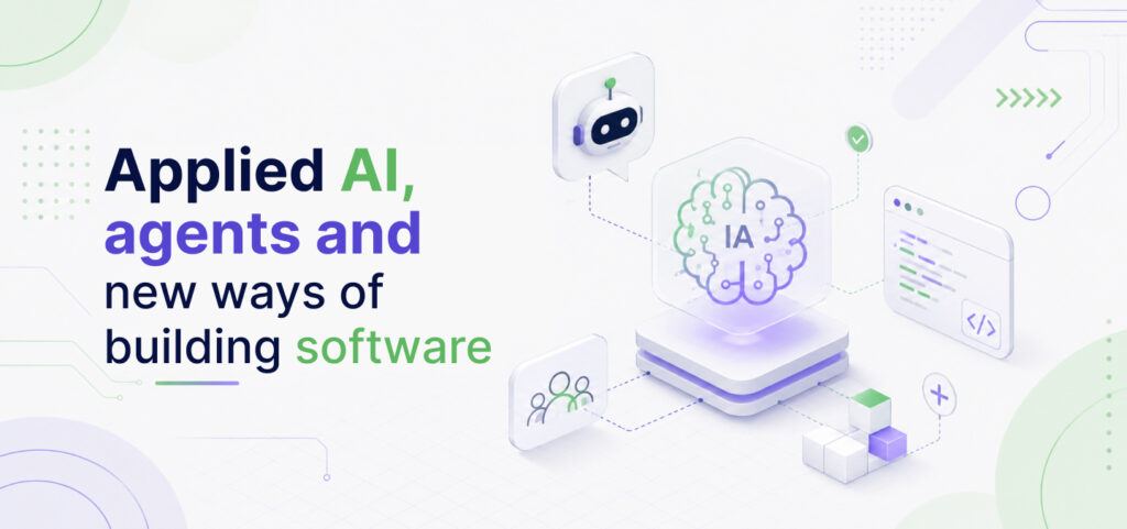 Applied AI, Agents, and New Ways of Building Software