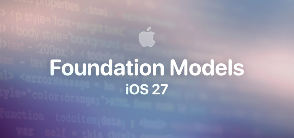 Foundation Models en iOS 27: Apple abre su framework a otros modelos de IA